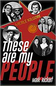 These Are My People The Merle Kilgore story by Mark Rickert